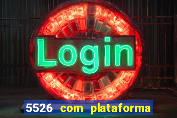 5526 com plataforma de jogos